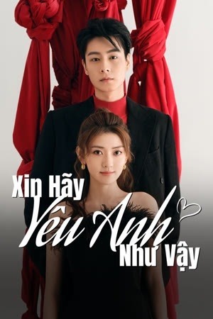 Xem phim Xin Hãy Yêu Anh Như Vậy